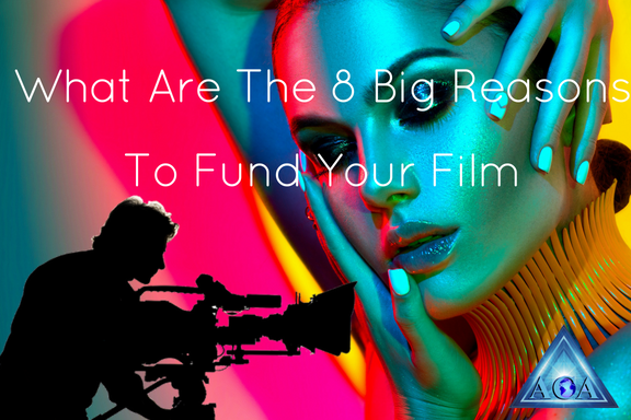 What Are The 8 Big Reasons To Fund Your Film